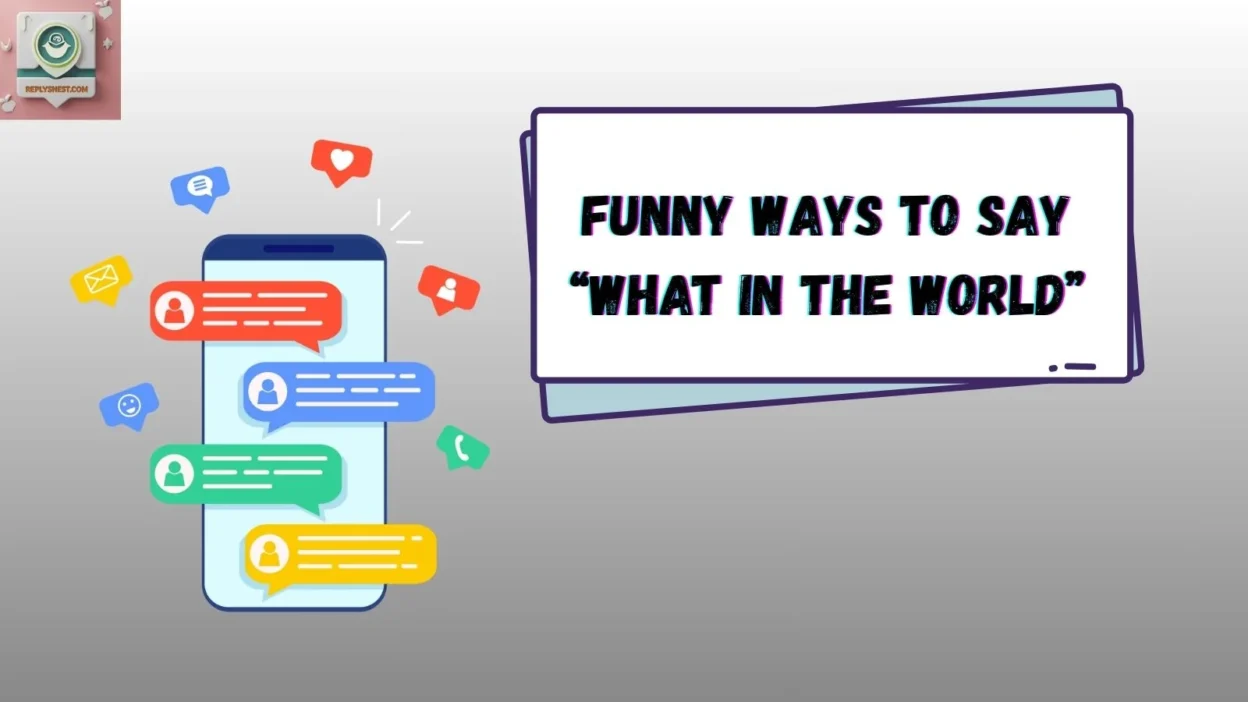 Funny Ways to Say “What in the World”