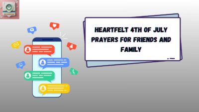 Heartfelt 4th of July Prayers for Friends and Family