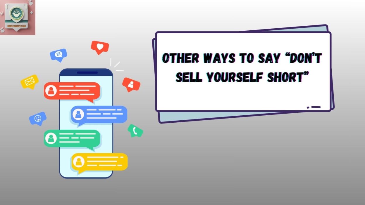 Other Ways to Say “Don’t Sell Yourself Short”