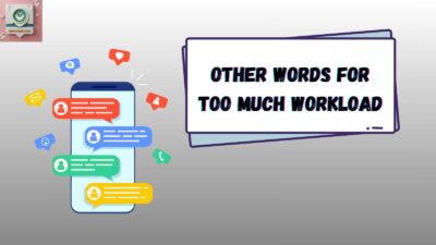 Other Words for Too Much Workload