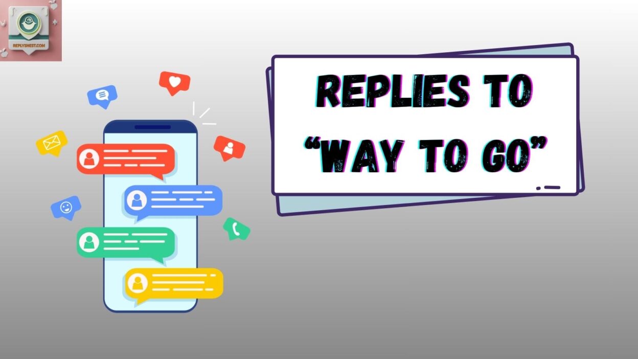 Replies to “Way To Go”