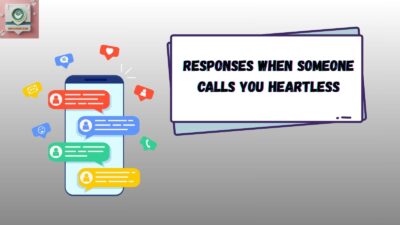 Responses When Someone Calls You Heartless