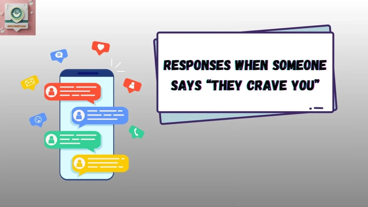 Responses When Someone Says “They Crave You”