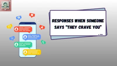 Responses When Someone Says “They Crave You”