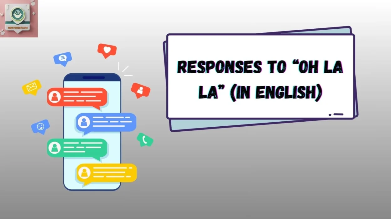 Responses to “Oh La La” (In English)