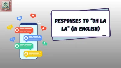Responses to “Oh La La” (In English)