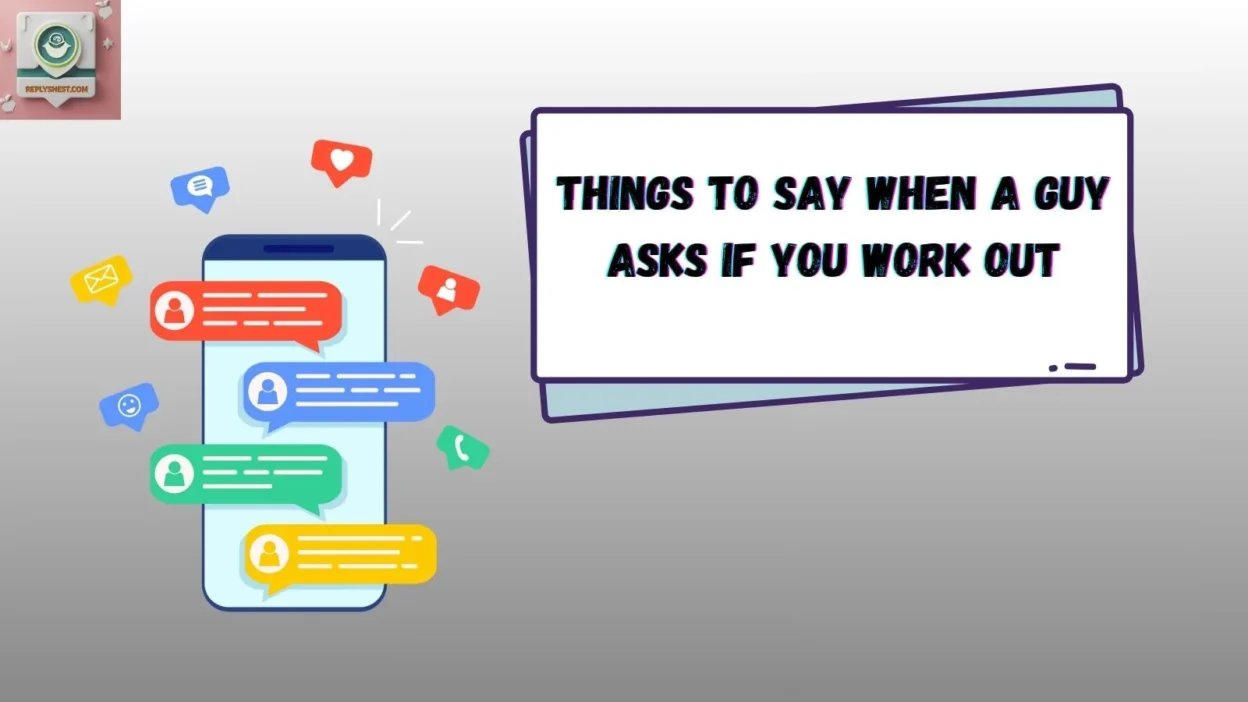 Things to Say When a Guy Asks If You Work Out