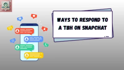 Ways to Respond to a TBH on Snapchat