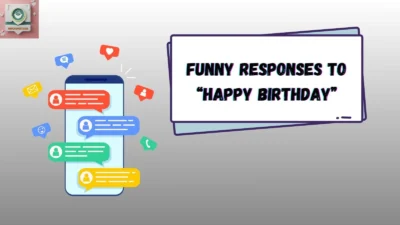 Funny Responses to “Happy Birthday”