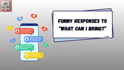 Funny Responses to “What Can I Bring?”