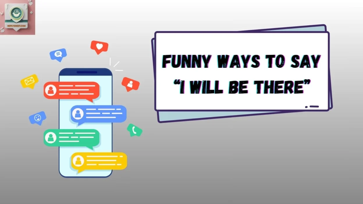 Funny Ways to Say “I Will Be There”