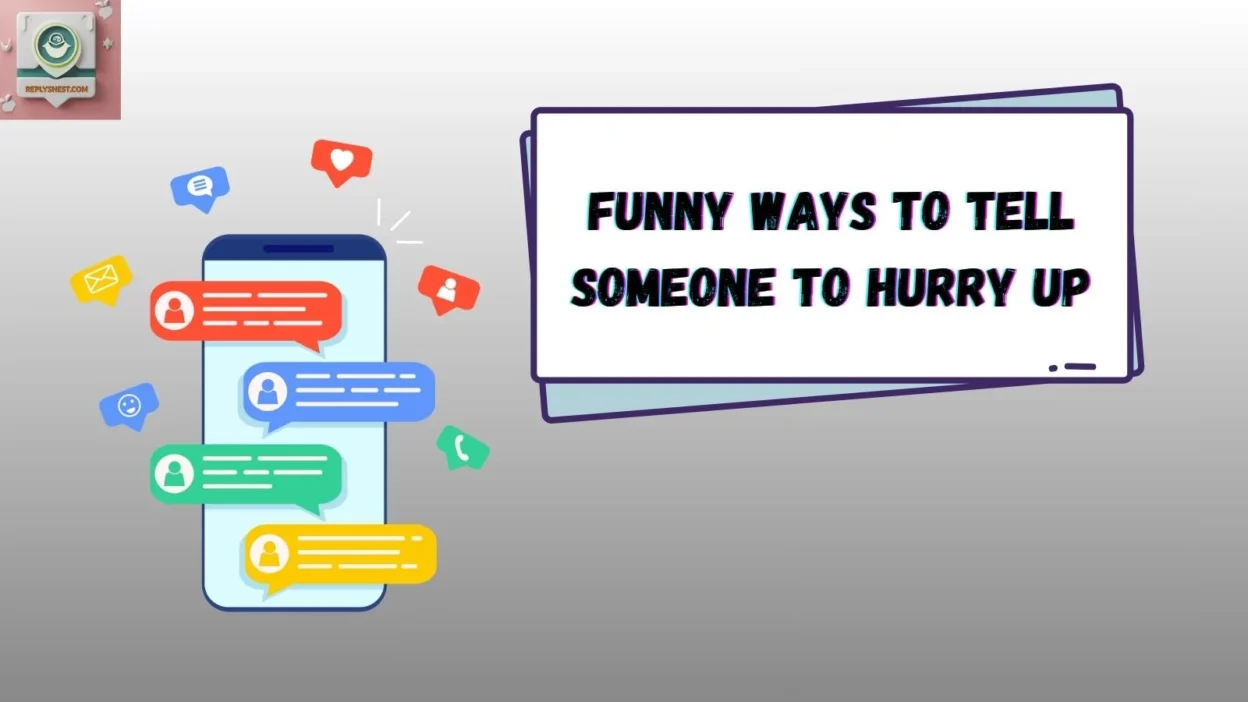 Funny Ways to Tell Someone to Hurry Up
