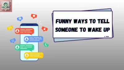 Funny Ways to Tell Someone to Wake Up