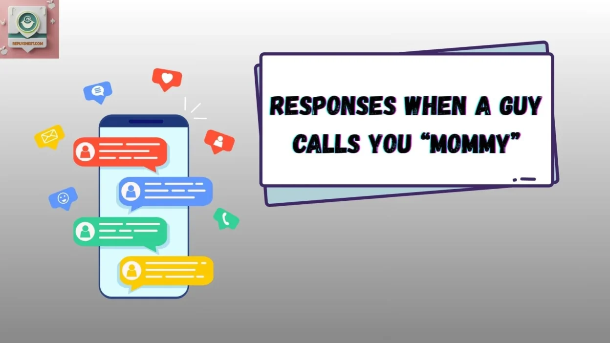 Responses When a Guy Calls You “Mommy”