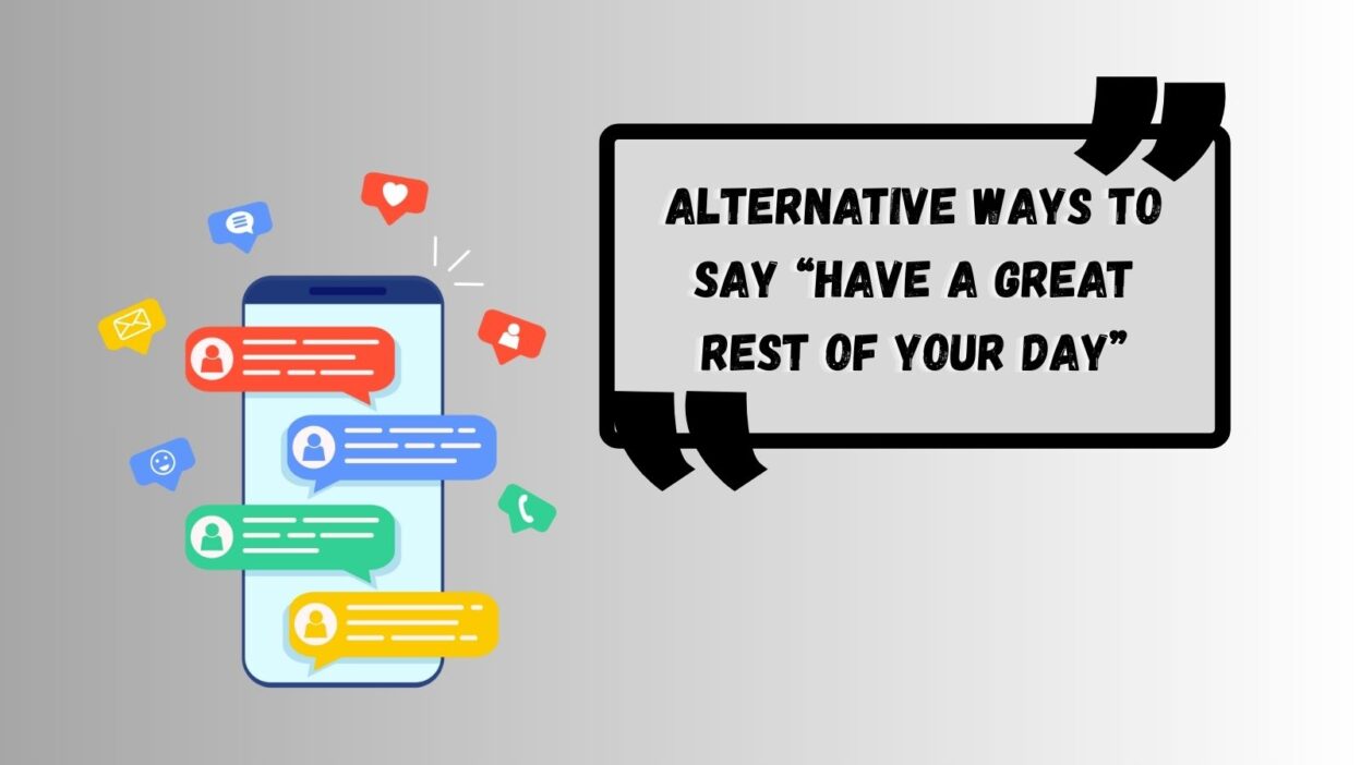 Alternative Ways to Say “Have a Great Rest of Your Day”