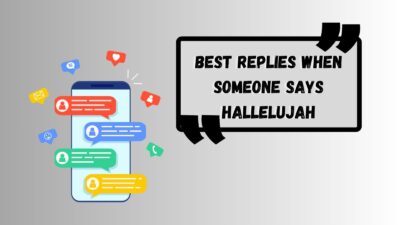 Best Replies When Someone Says Hallelujah