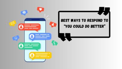 Best Ways to Respond to “You Could Do Better”