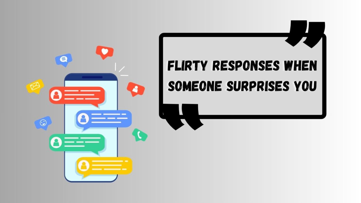 Flirty Responses When Someone Surprises You