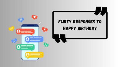 Flirty Responses to Happy Birthday