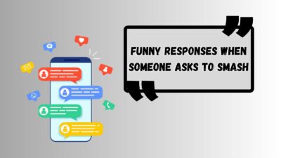 Funny Responses When Someone Asks to Smash