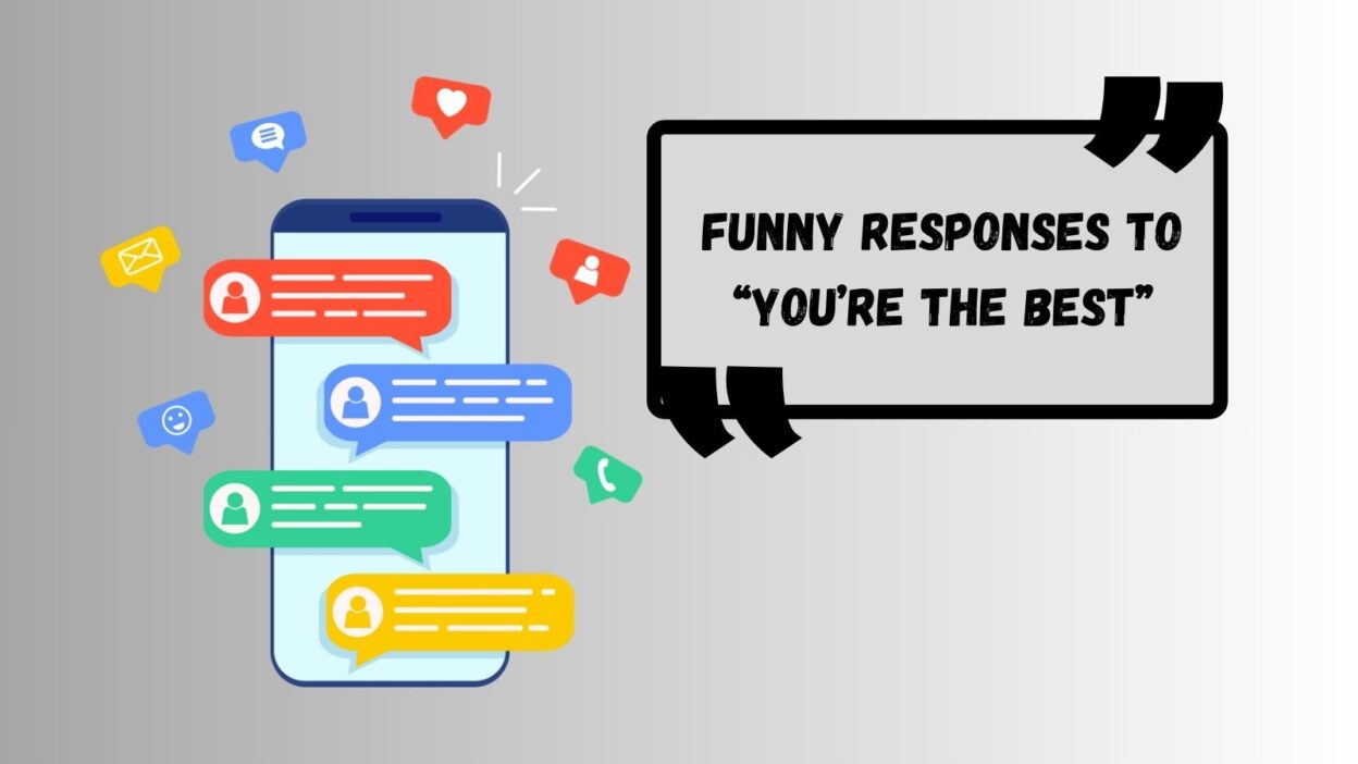 Funny Responses to “You’re the Best”
