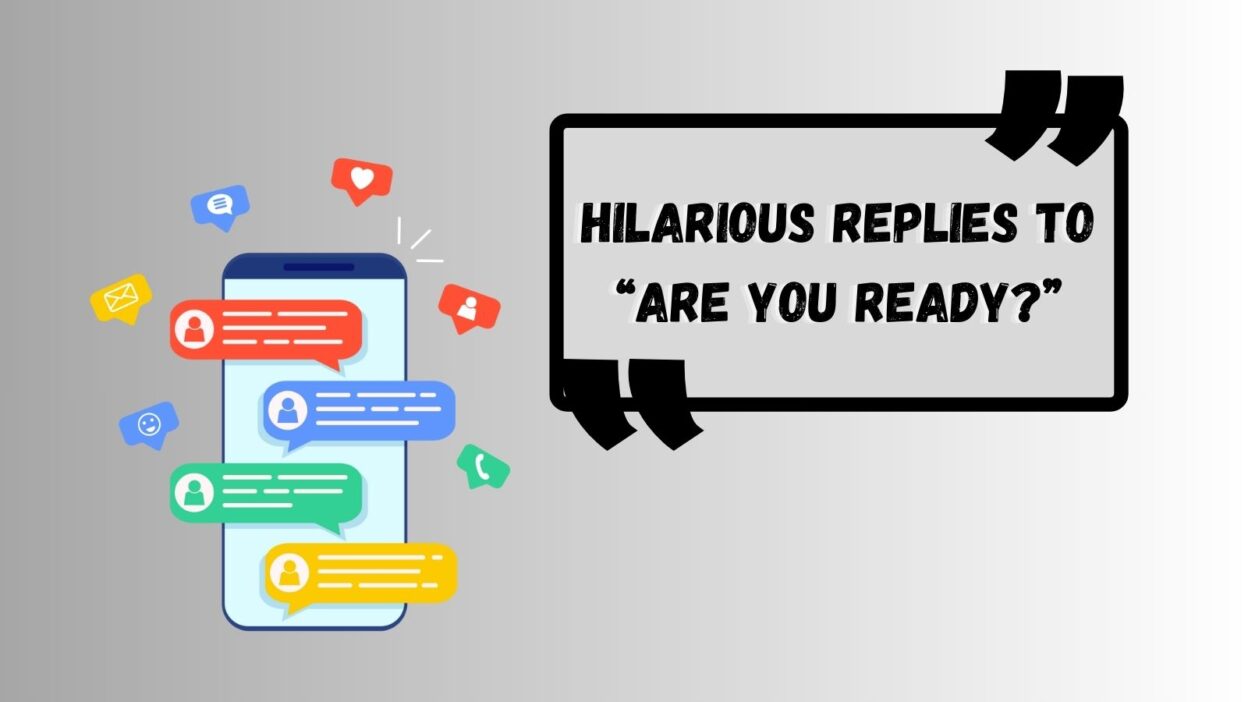 Hilarious Replies to “Are You Ready?”