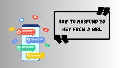 How to Respond to Hey from a Girl