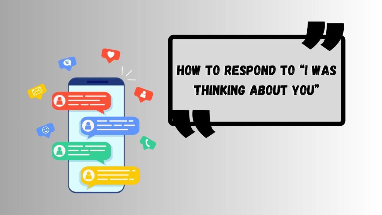 How to Respond to “I Was Thinking About You”