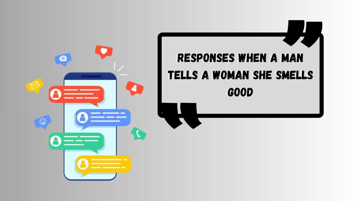 Responses When a Man Tells a Woman She Smells Good