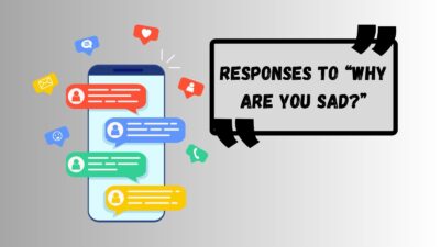 Responses to “Why Are You Sad?”