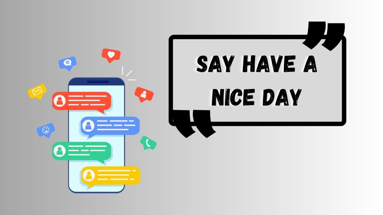 Say Have A Nice Day