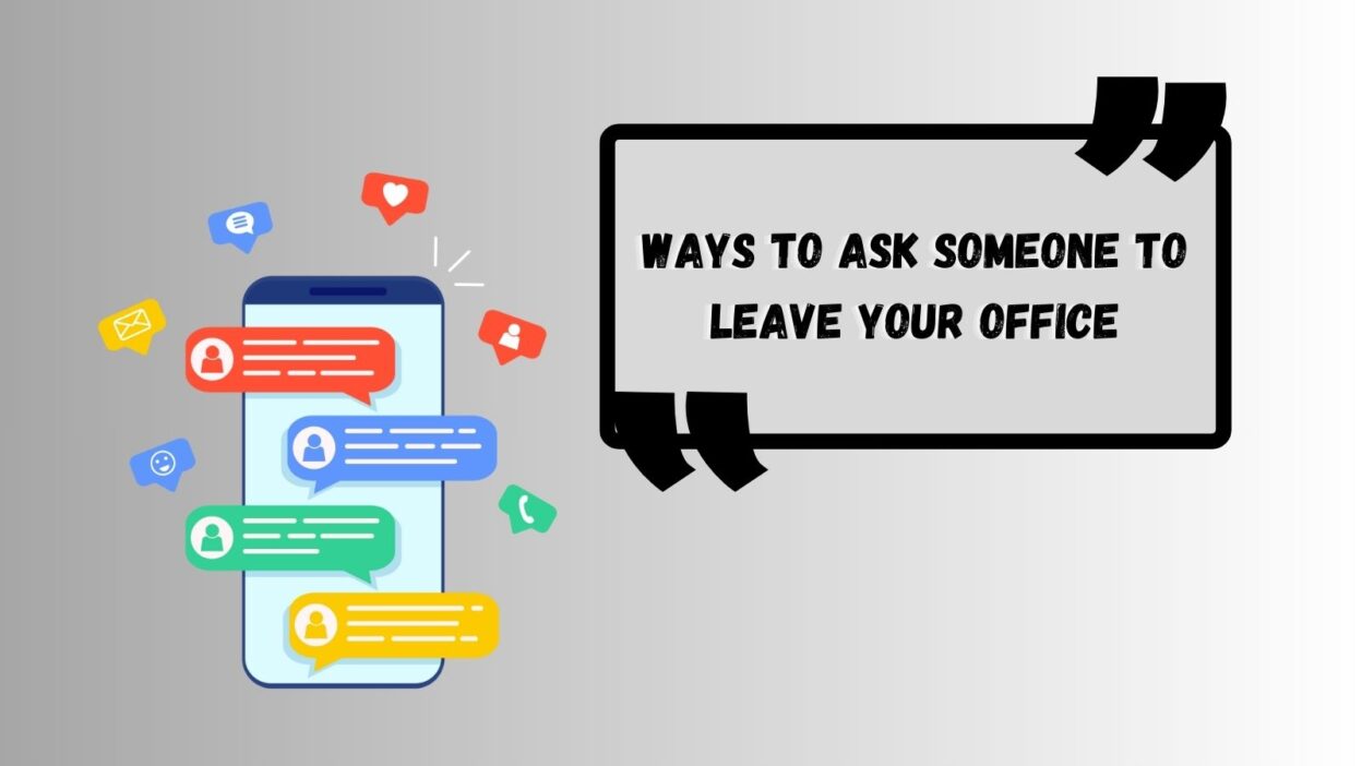 Ways to Ask Someone to Leave Your Office