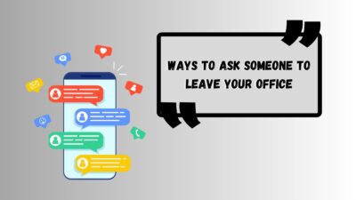 Ways to Ask Someone to Leave Your Office