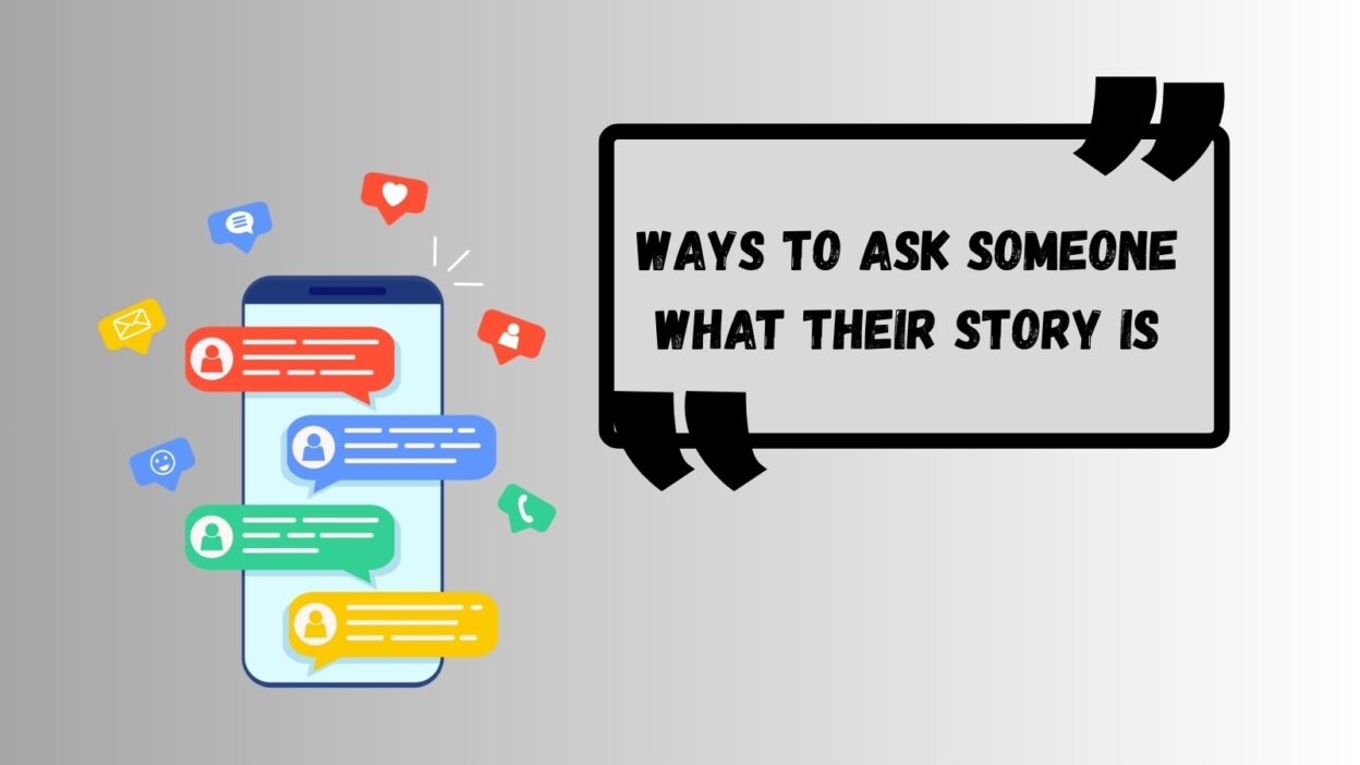 Ways to ask someone what their story is