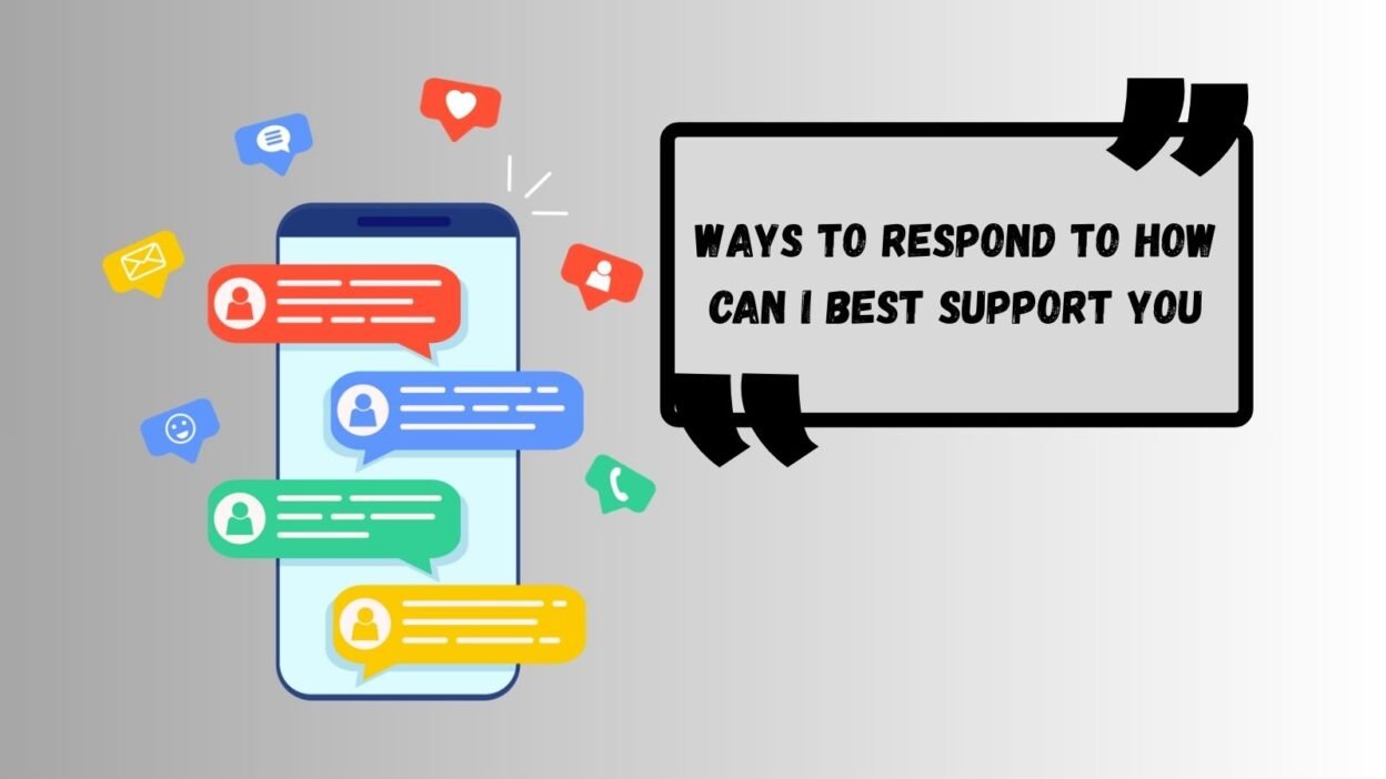Ways to respond to how can i best support you