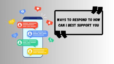 Ways to respond to how can i best support you
