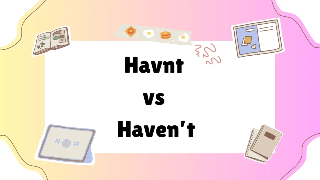 Havnt vs Haven’t