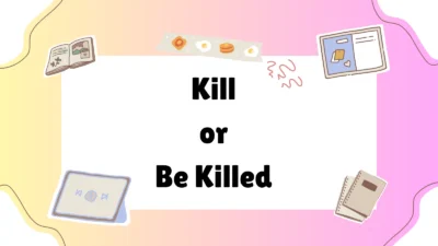 Kill or Be Killed