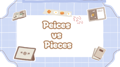 Peices vs Pieces
