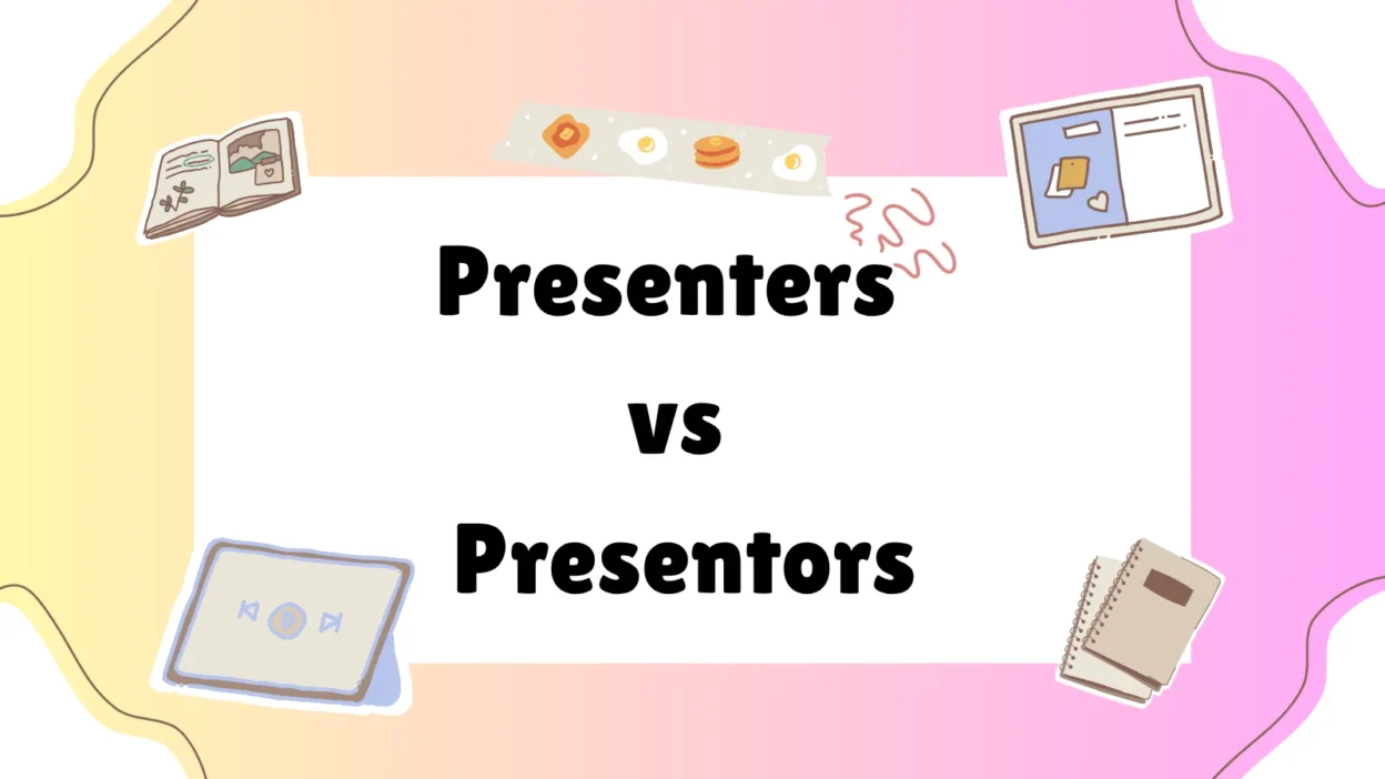 Presenters vs Presentors